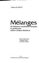 Cover of: Mélanges de littérature canadienne-française et québécoise offerts à Réjean Robidoux