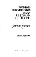 Cover of: Moments postmodernes dans le roman québécois by Janet M. Paterson