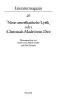 Cover of: Neue amerikanische Lyrik, oder, Chemicals made from dirt by herausgegeben von Karin Graf, Martin Lüdke und Delf Schmidt.