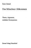 Das Münchner Abkommen : Thesen, Argumente, rechtliche Konsequenzen by Karin Schmid