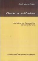 Cover of: Charisma und Caritas: Aufsätze zur Geschichte der Alten Kirche