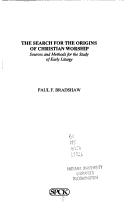 Cover of: The search for the origins of Christian worship by Paul F. Bradshaw