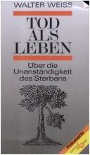 Cover of: Tod als Leben: von der Unanständigkeit des Sterbens