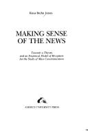 Cover of: Making sense of the news: towards a theory and an empirical model of reception for the study of mass communication.