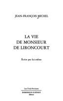 La vie de Monsieur de Lironcourt by Michel, Jean-François professeur agrégé d'histoire