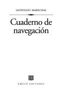 Cover of: Cuaderno de navegación by Leopoldo Marechal