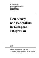 Cover of: Democracy and federalism in European integration by J. H. H. Weiler