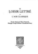 Cover of: Le Loisir lettré à l'Âge classique by réunis par Marc Fumaroli, Philippe-Joseph Salazar et Emmanuel Bury.