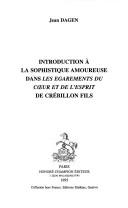 Cover of: Introduction à la sophistique amoureuse dans Les égarements du coeur et de l'esprit de Crébillon fils by Jean Dagen