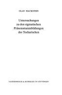 Cover of: Untersuchungen zu den sigmatischen Präsensstammbildungen des Tocharischen by Olav Hackstein
