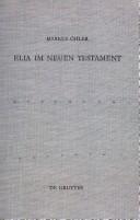 Cover of: Elia im Neuen Testament: Untersuchungen zur Bedeutung des alttestamentlichen Propheten im frühen Christentum