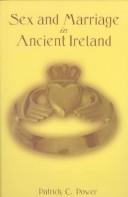 Sex and marriage in ancient Ireland by Patrick C. Power