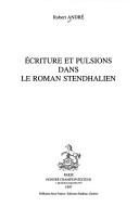 Cover of: Ecriture et pulsions dans le roman stendhalien