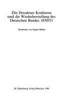 Die Dresdener Konferenz und die Wiederherstellung des Deutschen Bundes 1850/51 by Jurgen Muller