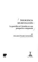 Cover of: Insurgencia sin revolución: la guerrilla en Colombia en una perspectiva comparada