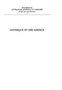 Cover of: Gothique et décadence: recherches sur la continuité d'un mythe et d'un genre au XIXe siècle en Grande-Bretagne et en France