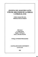 Cover of: Poesías del Maestro León y de Fr. Melchor de la Serna y otros (S.XVI) by edición de C. Ángel Zorita, Ralph A. DiFranco, José J. Labrador Herraiz ; prólogo de Dietrich Briesemeister.
