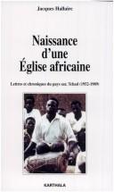 Cover of: Naissance d'une église africaine by Jacques Hallaire