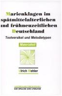 Cover of: Marienklagen im spätmittelalterlichen und frühneuzeitlichen Deutschland: Textversikel und Melodietypen