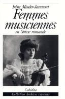 Cover of: Femmes musiciennes en Suisse romande: la musicienne professionnelle au tournant du siècle dans le miroir de la presse (1894-1914)