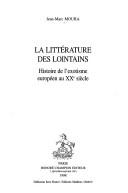 Cover of: La littérature des lointains: histoire de l'exotisme européen au XXe siècle