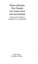 Cover of: Gesinde war immer frech und unverschämt: Gesinde und Gesinderecht vornehmlich im 18. Jahrhundert