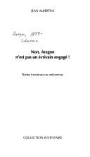 Cover of: Non, Aragon n'est pas un écrivain engagé!: textes inconnus ou méconnus