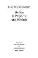 Cover of: Studien zu Prophetie und Weisheit by Hans-Jürgen Hermisson