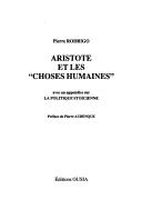 Cover of: Aristote et le "choses humaines": avec une appendice sur la politique stocienne