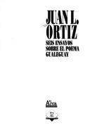 Cover of: Juan L. Ortiz: seis ensayos sobre el poema Gualeguay