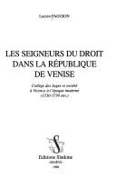 Cover of: seigneurs du droit dans la République de Venise: Collège des Juges et société à Vicence à l'époque moderne (1530-1730 env.)
