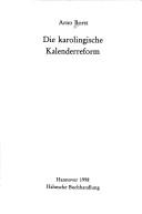 Cover of: Die karolingische Kalenderreform by Arno Borst