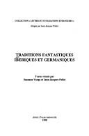 Cover of: Traditions fantastiques ibériques et germaniques: [actes du colloque de l'Université d'Artois, mars 1997]