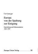 Europa von der Spaltung zur Einigung by Curt Walter Gasteyger