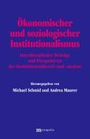Cover of: Ökonomischer und soziologischer Institutionalismus: interdisziplinäre Beiträge und Perspektiven der Institutionentheorie und -analyse