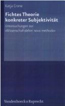 Cover of: Fichtes Theorie konkreter Subjektivit at: Untersuchungen zur "Wissenschaftslehre nova methodo"