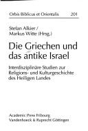 Cover of: Die Griechen und das antike Israel: interdisziplinäre Studien zur Religions- und Kulturgeschichte des Heiligen Landes