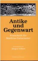 Cover of: Antike und Gegenwart by Matthias Gatzemeier, Jürgen Villers