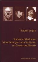 Cover of: Studien zu didaktischen Leitvorstellungen in den Traditionen von Skepsis und Rhetorik