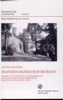 Cover of: Mainzer Erzbischofsburgen: Erwerb und Funktion von Burgherrschaft am Beispiel der Mainzer Erzbischöfe im Hoch- und Spätmittelalter