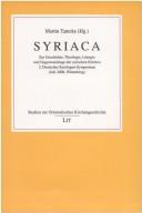 Cover of: Syriaca: zur Geschichte, Theologie, Liturgie und Gegenwartslage der syrischen Kirchen ; 2. Deutsches Syrologen-Symposium (Juli 2000, Wittenberg)