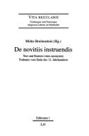 Cover of: De novitiis instruendis: Text und Kontext eines anonymen Traktates vom Ende des 12. Jahrhunderts