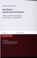 Cover of: Bonifatius - Apostel der Deutschen: Mission und Christianisierung vom 8. bis ins 20. Jahrhundert