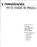 Cover of: Cultura y comunicación en la ciudad de México by Néstor García Canclini (coord.) ; Miguel Angel Aguilar ... [et al.].