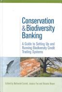 Cover of: Conservation and biodiversity banking: a guide to setting up and running biodiversity credit trading systems