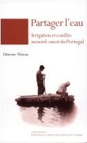 Cover of: Partager l'eau: irrigation et conflits au nord-ouest du Portugal