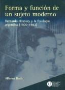 Cover of: Forma y función de un sujeto moderno: Bernardo Houssay y la fisiología argentina, 1900-1943