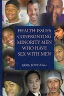 Health issues confronting minority men who have sex with men by Sana Loue