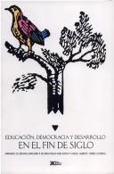 Cover of: Educación, democracia y desarrollo en el fin de siglo