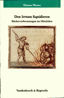 Cover of: Den Irrtum liquidieren: Bücherverbrennungen im Mittelalter